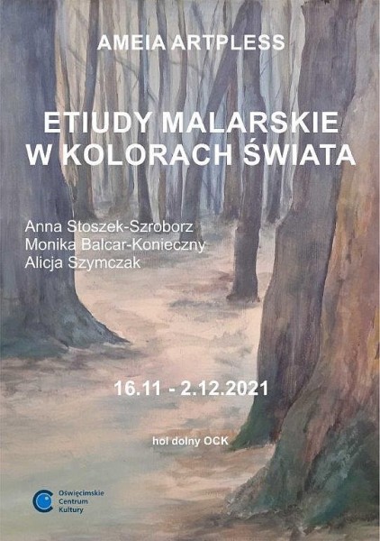 na plakacie jedna z prac prezentowanych na wystawie - drzewa w lesie, tytu� wystawy i data